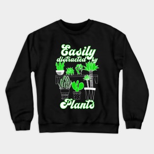 Easily Distracted By Plants Lover Cactus Gardener Gift Women Crewneck Sweatshirt